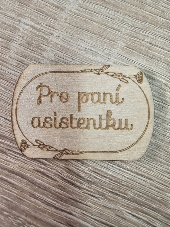 Dřevěný nápis PRO PANÍ ASISTENTKU - 3,6 x 5,5 cm