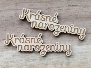 Dřevěný nápis KRÁSNÉ NAROZENINY - 7,5 x 2,5 cm
